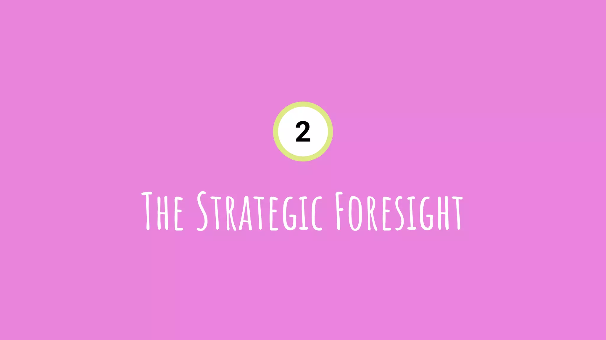 The Strategic Foresight
2
 
