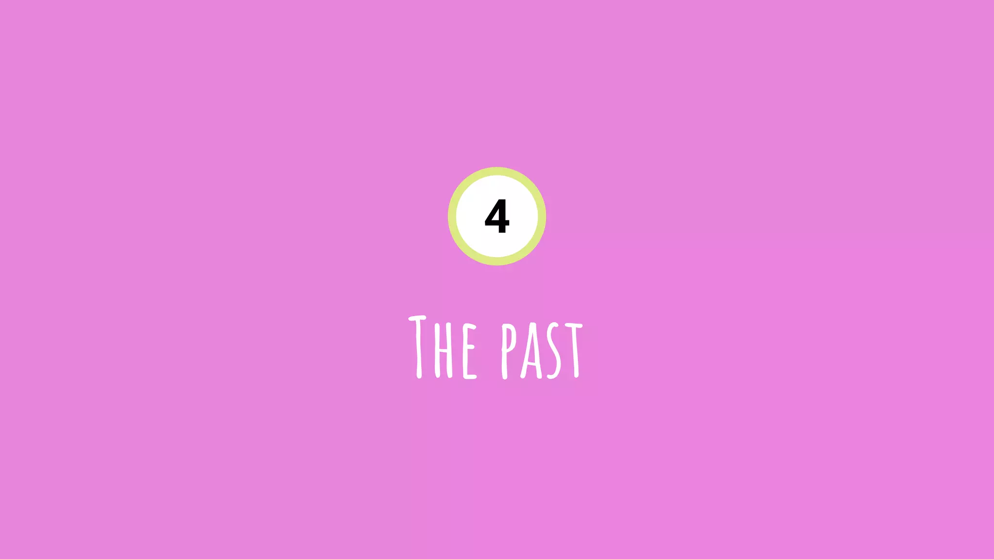The past
4
 
