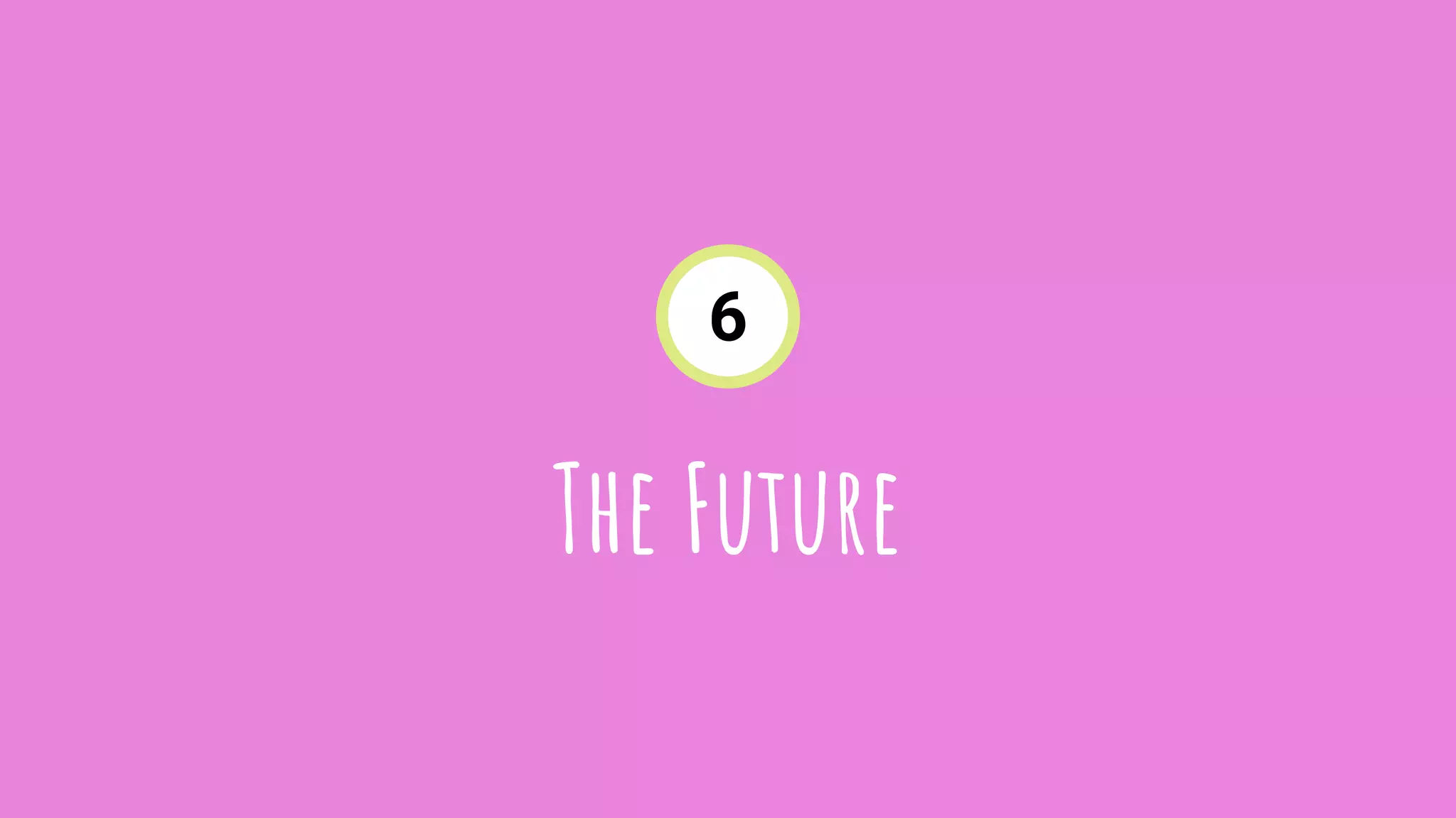 The Future
6
 