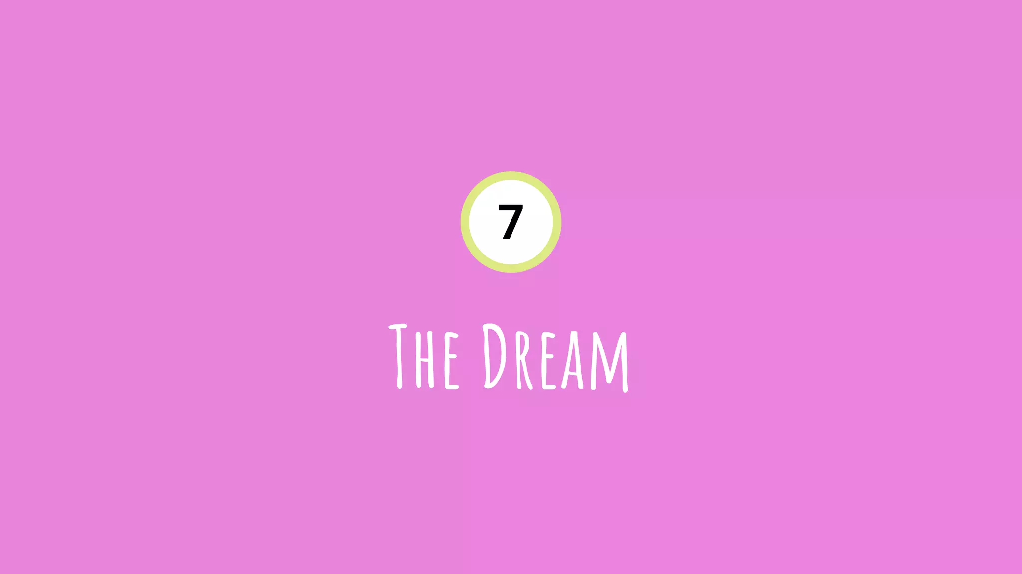 The Dream
7
 