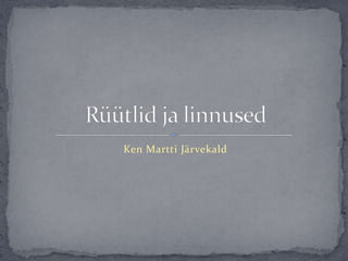 Ken Martti Järvekald
 