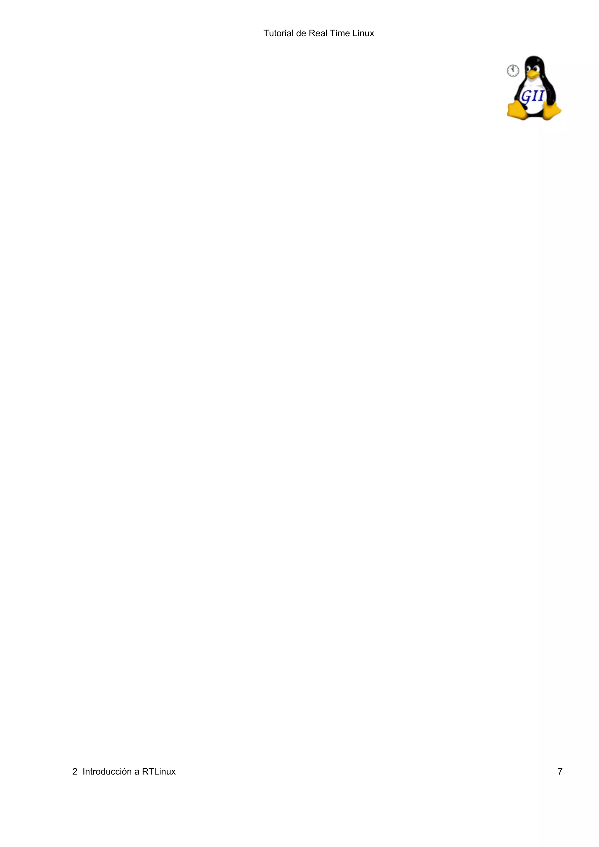 Tutorial de Real Time Linux




2 Introducción a RTLinux                                 7
 