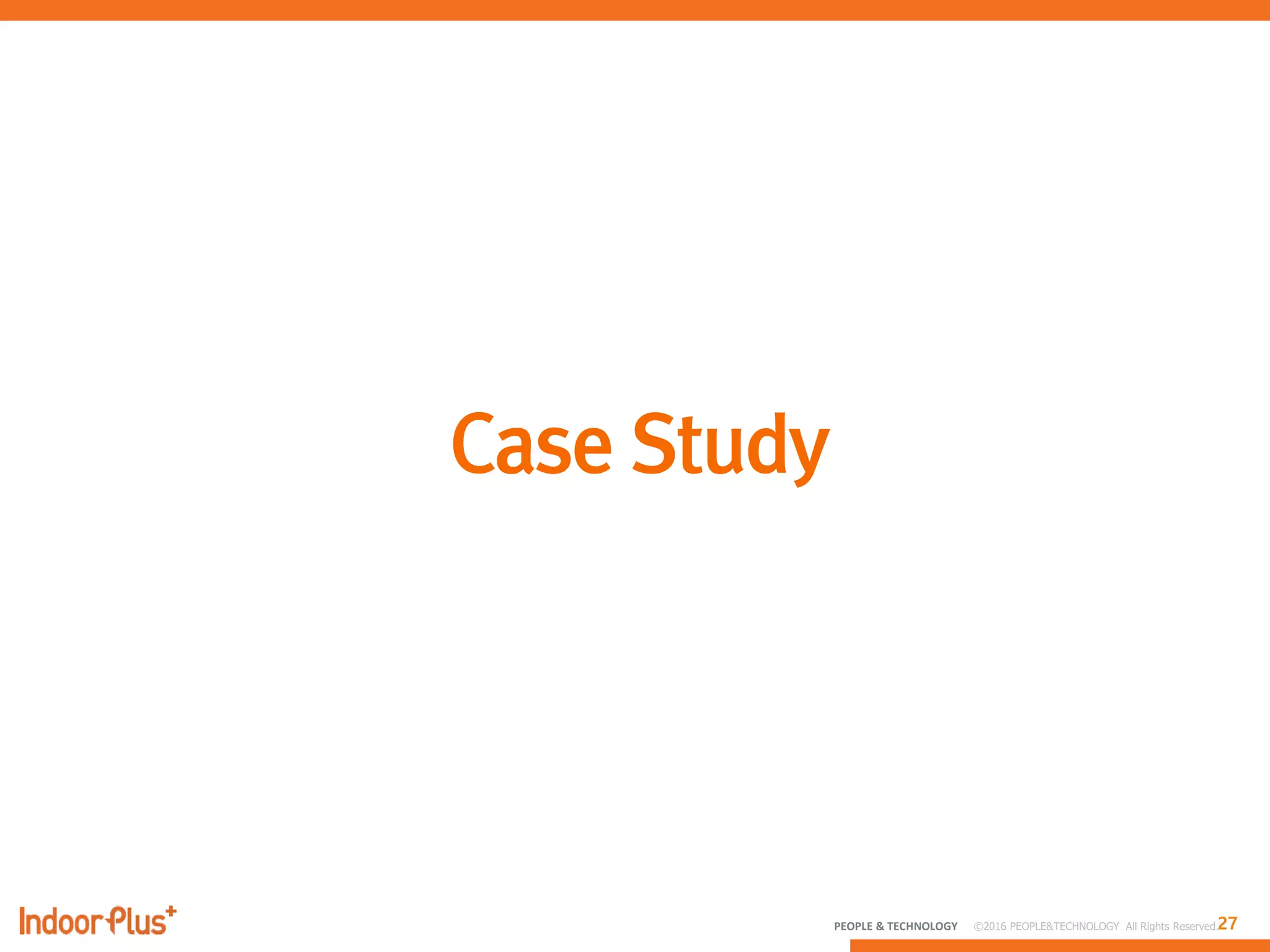 27PEOPLE & TECHNOLOGY © 2016 PEOPLE&TECHNOLOGY All Rights Reserved.
 