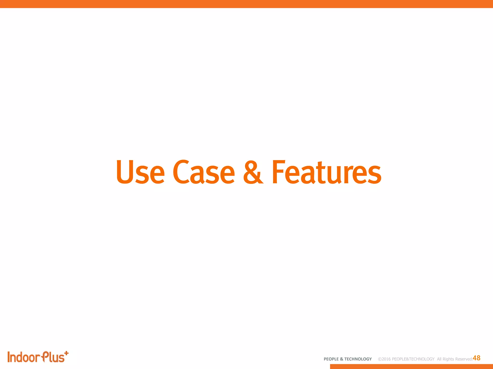 48PEOPLE & TECHNOLOGY © 2016 PEOPLE&TECHNOLOGY All Rights Reserved.
 