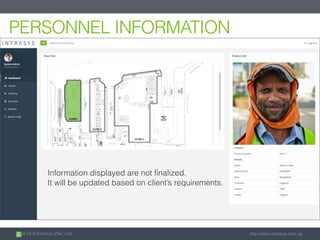 2014 © Intrasys (Pte.) Ltd. http://www.intrasys.com.sg
PERSONNEL INFORMATION
Information displayed are not finalized.
It will be updated based on client’s requirements.
 