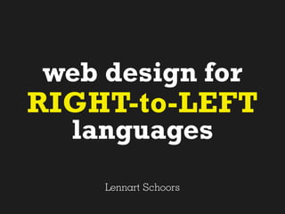 web design for
RIGHT-to-LEFT
languages
Lennart Schoors
 