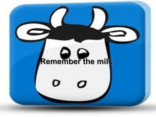Remember the milkRemember the milk
 