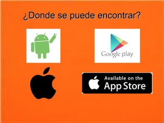 ¿Donde se puede encontrar?¿Donde se puede encontrar?
 