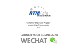 Customer	Showcase	Projects
selected	WeChat	projects	
2018
 