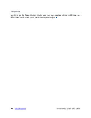 antropología
rtn | temasnicas.net edición 172 | agosto 2022 | 171
territorio de la Costa Caribe. Cada una con sus propias raíces históricas, sus
diferentes tradiciones y sus particulares personajes. ■
 