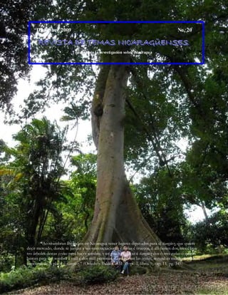 Diciembre 2009 No. 20
RRREEEVVVIIISSSTTTAAA DDDEEE TTTEEEMMMAAASSS NNNIIICCCAAARRRAAAGGGÜÜÜEEENNNSSSEEESSS
dedicada a la investigación sobre Nicaragua
“Acostumbran los indios en Nicaragua tener lugares diputados para el tiangüez, que quiere
deçir mercado, donde se juntan a sus contractaçiones é ferias é truecos, é alli tienen dos, tres é qua-
tro árboles destas çeybas para haçer sombra; y en muchas plaças é tiangüez dos ó tres çeybas o quatro
bastan para dar sombra á mill é dos mill personas, é assi ponen las çeybas, segund es mucho ó poco el
concurso de la plaça ó tiangüez.” (Oviedo y Valdés 1851-55 :pt. 1, libro. 9, cap. 11, pg. 345)
 