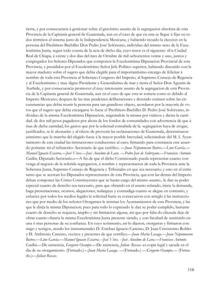 tierra, y por consecuencia á gestionar sobre el gravísimo asunto de la segregacion absoluta de esta
Provincia de la Capitanía general de Guatemala, aun en el caso de que en esta se llegue á fijar en to-
dos términos el sistema justo de la Independencia Mexicana, y habiendo recaido la eleccion en la
persona del Presbítero Bachiller Don Pedro José Solórzano, individuo del mismo seno de la Exce-
lentísima Junta, segun todo consta de la acta de dicho dia, cuyo tenor es el siguiente: «En Ciudad
Real de Chiapa, á veinte y dos dias del mes de Octubre de mil ochocientos veinte y uno, juntos y
congregados los Señores Diputados que componen la Excelentísima Diputacion Provincial de esta
Provincia, y presididos por el Excelentísimo Señor Jefe Político superior, habiendo discutido con la
mayor madurez sobre el sugeto que debia elegirle para el importantísimo encargo de felicitar á
nombre de toda esta Provincia al Soberano Congreso del Imperio, al Supremo Consejo de Regencia
y al Excelentísimo y muy digno Presidente y Generalisimo de mar y tierra el Señor Don Agustin de
.Iturbide, y por consecuencia promover el muy interesante asunto de la segregacion de esta Provin-
cia de la Capitanía general de Guatemala, aun en el caso de que esta se someta como es debido al
Imperio Mexicano; despues de las mas prudentes deliberaciones y detenido exámen sobre las cir-
cunstancias que debia reunir la persona para tan grandioso objeto, acordaron por la mayoría de vo-
tos que el sugeto que debia encargarse lo fuese el Presbítero Bachiller D. Pedro José Solórzano, in-
dividuo de la misma Excelentísima Diputacion, asignándole la misma por viáticos y dietas la canti-
dad. de dos mil pesos pagaderos por ahora de los fondos de comunidades con advertencia de que á
mas de dicha cantidad, los gastos que por la solicitud consabida de la. segregacion haya de erogar,
justificados, se le abonarán: y al efecto de provenir las reclamaciones de Guatemala, determinaron
asimismo que la marcha del elegido fuese á la mayor posible brevedad, solicitándose del M. I. Ayun-
tamiento de esta ciudad las instrucciones conducentes al caso; firmando para constancia este acuer-
do portante mí el infrascrito- Secretario de que certifico. —Juan Nepomuceno Batres.—Lino García.—
Manuel Ignacio Escarra.—José Vives.—José Anselmo de Lara. —Pedro José de Solórzano.—Francisco Antonio
Guillen, Diputado Secretario.»—A fin de que el dicho Comisionado pueda representar cuanto con-
venga al negocio de la referida segregacion, á nombre y representacion de toda la Provincia ante la
Soberana Junta, Supremo Consejo de Regencia y Tribunales en que sea necesario; y esto en el entre-
tanto que se acercan los Diputados representantes de esta Provincia, que.con las demas del Imperio
deban componer las Córtes Constituyentes que se harán cargo del mismo asunto., le dan su poder
especial cuanto de derecho sea necesario, para que obrando en el asunto relatado, inicie la demanda,
haga presentaciones, ocursos, alegaciones, redarguye y contradiga cuanto se alegue en contrario, y
esfuerce por todos los medios legales la solicitud hasta su consecucion con arreglo á las instruccio-
nes que por medio de los señores Otorgantes le remitan los Ayuntamientos de esta Provincia, y las
que le dirija la misma Diputacion; pues para todo lo expresado le dan su poder cumplido, bastante
cuanto de derecho se requiera, ámplio y sin limitacion alguna, sin quo por falta do cláusula deje de
obrar cuanto obraria la misma Excelentísima Junta presente siendo, y con facultad de sustituirlo en
una ó mas personas de su confianza. En cuyo testimonio, así lo dijeron, otorgaron y firmaron con-
migo y testigos, siendo los instrumentales D. Esteban Ignacio Cancino, D. Juan Crisóstomo Robles
y D. Ambrosio Cancino, vecinos y presentes de que certifico.—Juan María Lasaga.—Juan Nepomuceno
Batres.—Lino García.—Manuel Ignacio Escarra.---José Vives. --José Anselmo de Lara.—Francisco Antonio
Guillen.—De asistencia, Gregorio Ocampo.—De asistencia, Julian .Roxas.-es copia legal y sacada en el
dia de su otorgamiento. (Firmado.)—Juan María Lasaga. —(Firmado.) —Gregorio Ocampo.— (Firma-
do.)—Julian Roxas.


                                                                                                  116
 