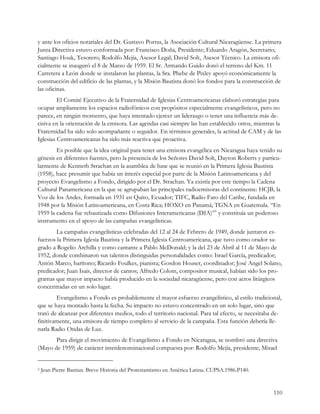 y ante los oficios notariales del Dr. Gustavo Porras, la Asociación Cultural Nicaragüense. La primera
Junta Directiva estuvo conformada por: Francisco Doña, Presidente; Eduardo Aragón, Secretario;
Santiago Houk, Tesorero; Rodolfo Mejía, Asesor Legal; David Solt, Asesor Técnico. La emisora ofi-
cialmente se inauguró el 8 de Marzo de 1959. El Sr. Armando Guido donó el terreno del Km. 11
Carretera a León donde se instalaron las plantas, la Sra. Phebe de Pixley apoyó económicamente la
construcción del edificio de las plantas, y la Misión Bautista donó los fondos para la construcción de
las oficinas.
         El Comité Ejecutivo de la Fraternidad de Iglesias Centroamericanas elaboró estrategias para
ocupar ampliamente los espacios radiofónicos con propósitos especialmente evangelísticos, pero no
parece, en ningún momento, que haya intentado ejercer un liderazgo o tener una influencia más de-
cisiva en la orientación de la emisora. Las agendas casi siempre las han establecido otros, mientras la
Fraternidad ha sido solo acompañante o seguidor. En términos generales, la actitud de CAM y de las
Iglesias Centroamericanas ha sido más reactiva que proactiva.
        Es posible que la idea original para tener una emisora evangélica en Nicaragua haya tenido su
génesis en diferentes fuentes, pero la presencia de los Señores David Solt, Dayton Roberts y particu-
larmente de Kenneth Strachan en la asamblea de base que se reunió en la Primera Iglesia Bautista
(1958), hace presumir que había un interés especial por parte de la Misión Latinoamericana y del
proyecto Evangelismo a Fondo, dirigido por el Dr. Strachan. Ya existía por este tiempo la Cadena
Cultural Panamericana en la que se agrupaban las principales radioemisoras del continente: HCJB, la
Voz de los Andes, formada en 1931 en Quito, Ecuador; TIFC, Radio Faro del Caribe, fundada en
1948 por la Misión Latinoamericana, en Costa Rica; HOXO en Panamá; TGNA en Guatemala. “En
1959 la cadena fue rebautizada como Difusiones Interamericanas (DIA)”5 y constituía un poderoso
instrumento en el apoyo de las campañas evangelísticas.
        La campañas evangelísticas celebradas del 12 al 24 de Febrero de 1949, donde juntaron es-
fuerzos la Primera Iglesia Bautista y la Primera Iglesia Centroamericana, que tuvo como orador sa-
grado a Rogelio Archilla y como cantante a Pablo McDonald; y la del 23 de Abril al 11 de Mayo de
1952, donde combinaron sus talentos distinguidas personalidades como: Israel García, predicador;
Antón Marco, barítono; Ricardo Foulkes, pianista; Gordon Houser, coordinador; José Angel Solano,
predicador; Juan Isais, director de cantos; Alfredo Colom, compositor musical, habían sido los pro-
gramas que mayor impacto había producido en la sociedad nicaragüense, pero con actos litúrgicos
concentradas en un solo lugar.
        Evangelismo a Fondo es probablemente el mayor esfuerzo evangelístico, al estilo tradicional,
que se haya montado hasta la fecha. Su impacto no estuvo concentrado en un solo lugar, sino que
trató de alcanzar por diferentes medios, todo el territorio nacional. Para tal efecto, se necesitaba de-
finitivamente, una emisora de tiempo completo al servicio de la campaña. Esta función debería lle-
narla Radio Ondas de Luz.
       Para dirigir el movimiento de Evangelismo a Fondo en Nicaragua, se nombró una directiva
(Mayo de 1959) de carácter interdenominacional compuesta por: Rodolfo Mejía, presidente; Misael


5   Jean Pierre Bastian. Breve Historia del Protestantismo en América Latina. CUPSA.1986.P140.


                                                                                                    110
 