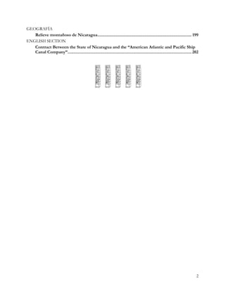 GEOGRAFÍA
   Relieve montañoso de Nicaragua.................................................................................. 199
ENGLISH SECTION
   Contract Between the State of Nicaragua and the “American Atlantic and Pacific Ship
   Canal Company”............................................................................................................ 202




                                                                                                                               2
 
