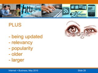 PLUS- being updated- relevancy- popularity- older- larger