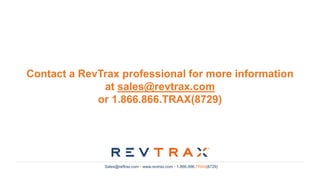 Sales@reftrax.com • www.revtrax.com • 1.866.996.TRAX(8729)
Contact a RevTrax professional for more information
at sales@re...