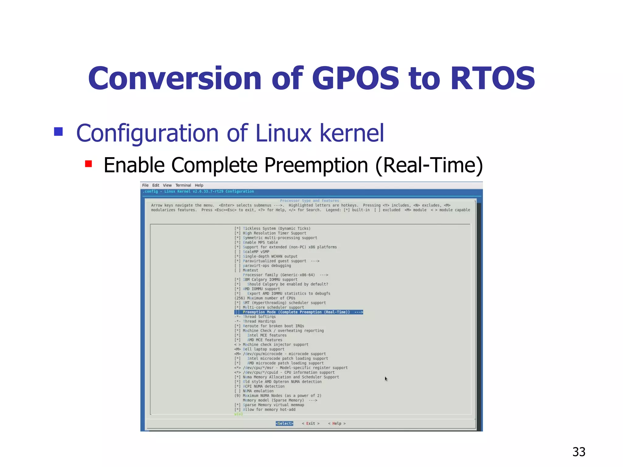 Conversion of GPOS to RTOS Configuration of Linux kernel Enable Complete Preemption (Real-Time) 