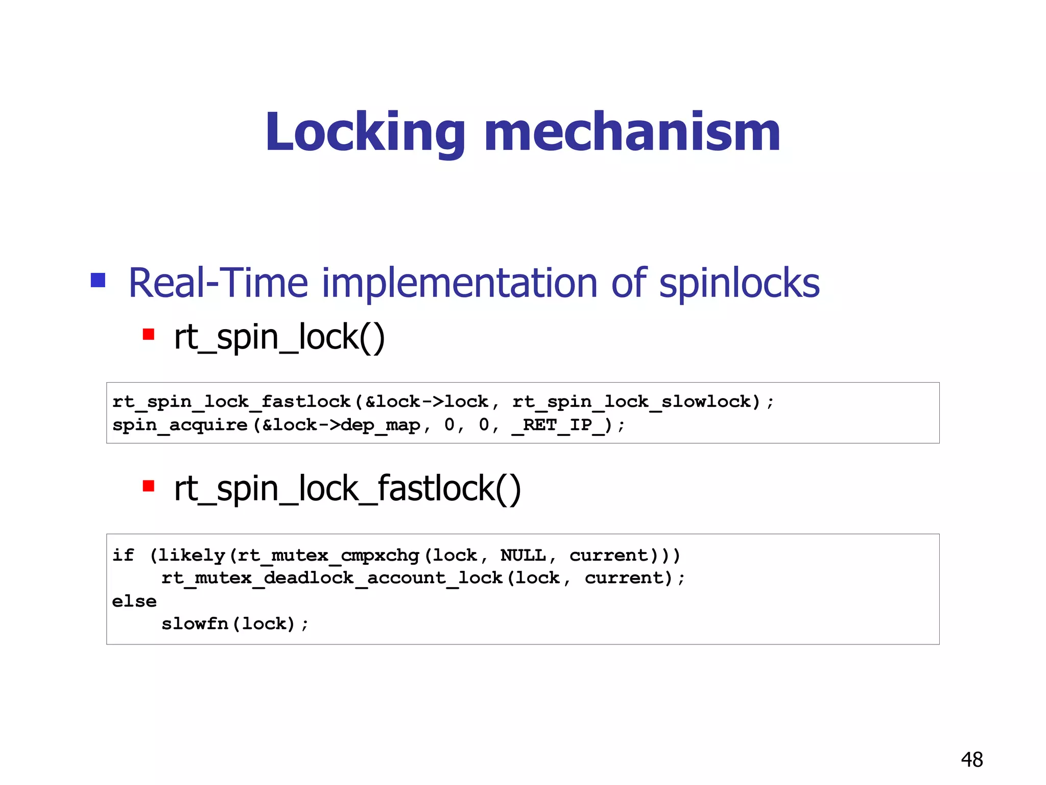 Locking mechanism Real-Time implementation of spinlocks rt_spin_lock() rt_spin_lock_fastlock() 