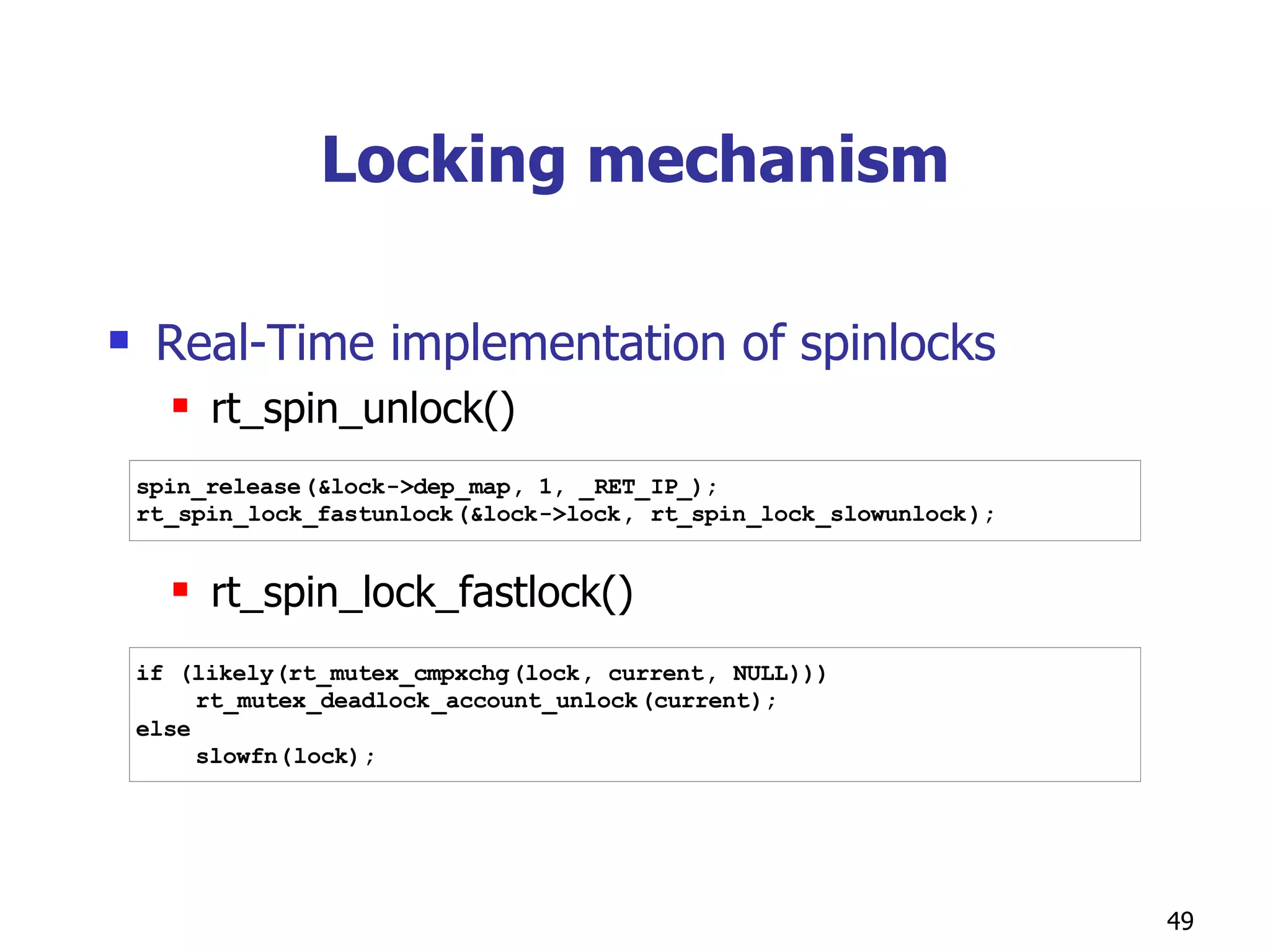 Locking mechanism Real-Time implementation of spinlocks rt_spin_unlock() rt_spin_lock_fastlock() 
