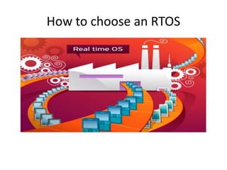 How to choose an RTOS
 