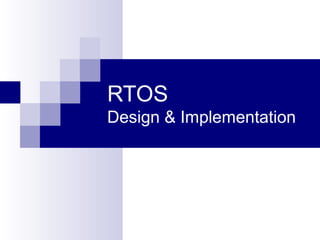 RTOS
Design & Implementation
 