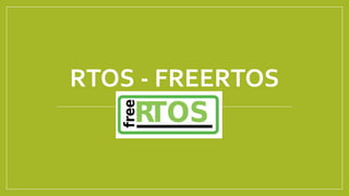 RTOS - FREERTOS
 