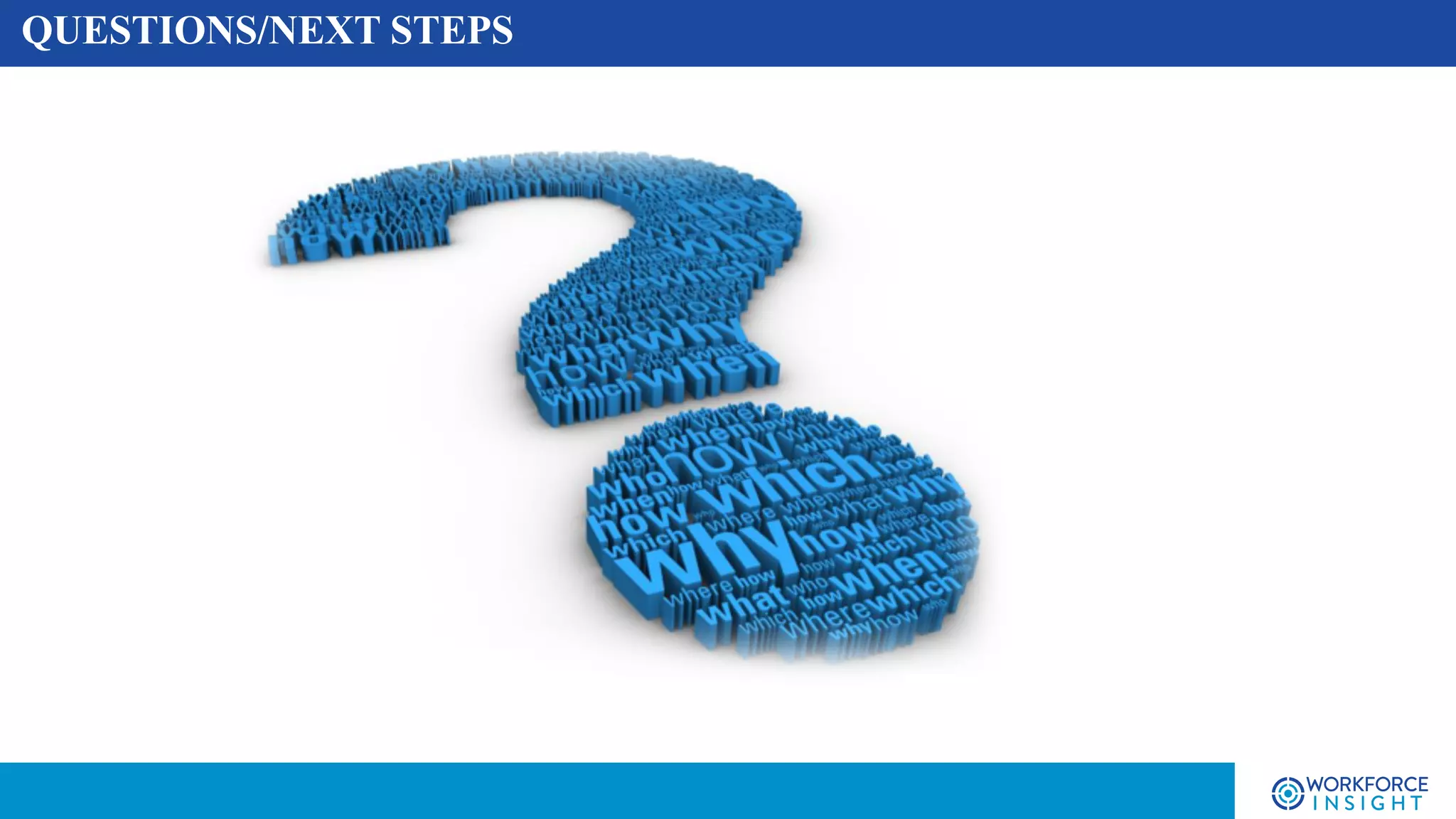 QUESTIONS/NEXT STEPS
 