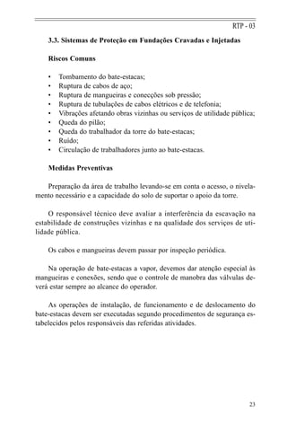 3.3. Sistemas de Proteção em Fundações Cravadas e Injetadas
Riscos Comuns
• Tombamento do bate-estacas;
• Ruptura de cabos...