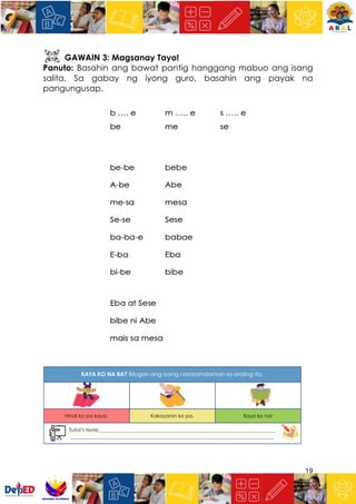 19
GAWAIN 3: Magsanay Tayo!
Panuto: Basahin ang bawat pantig hanggang mabuo ang isang
salita. Sa gabay ng iyong guro, basahin ang payak na
pangungusap.
 