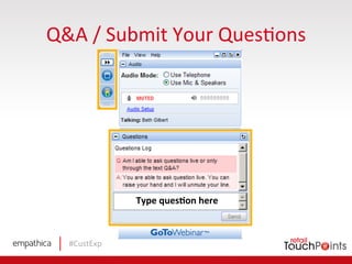 #CustExp	
  
Type	
  ques:on	
  here	
  
Q&A	
  /	
  Submit	
  Your	
  QuesDons	
  
 