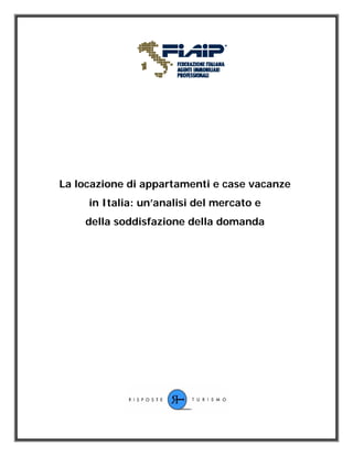 La locazione di appartamenti e case vacanze
in Italia: un’analisi del mercato e
della soddisfazione della domanda
 