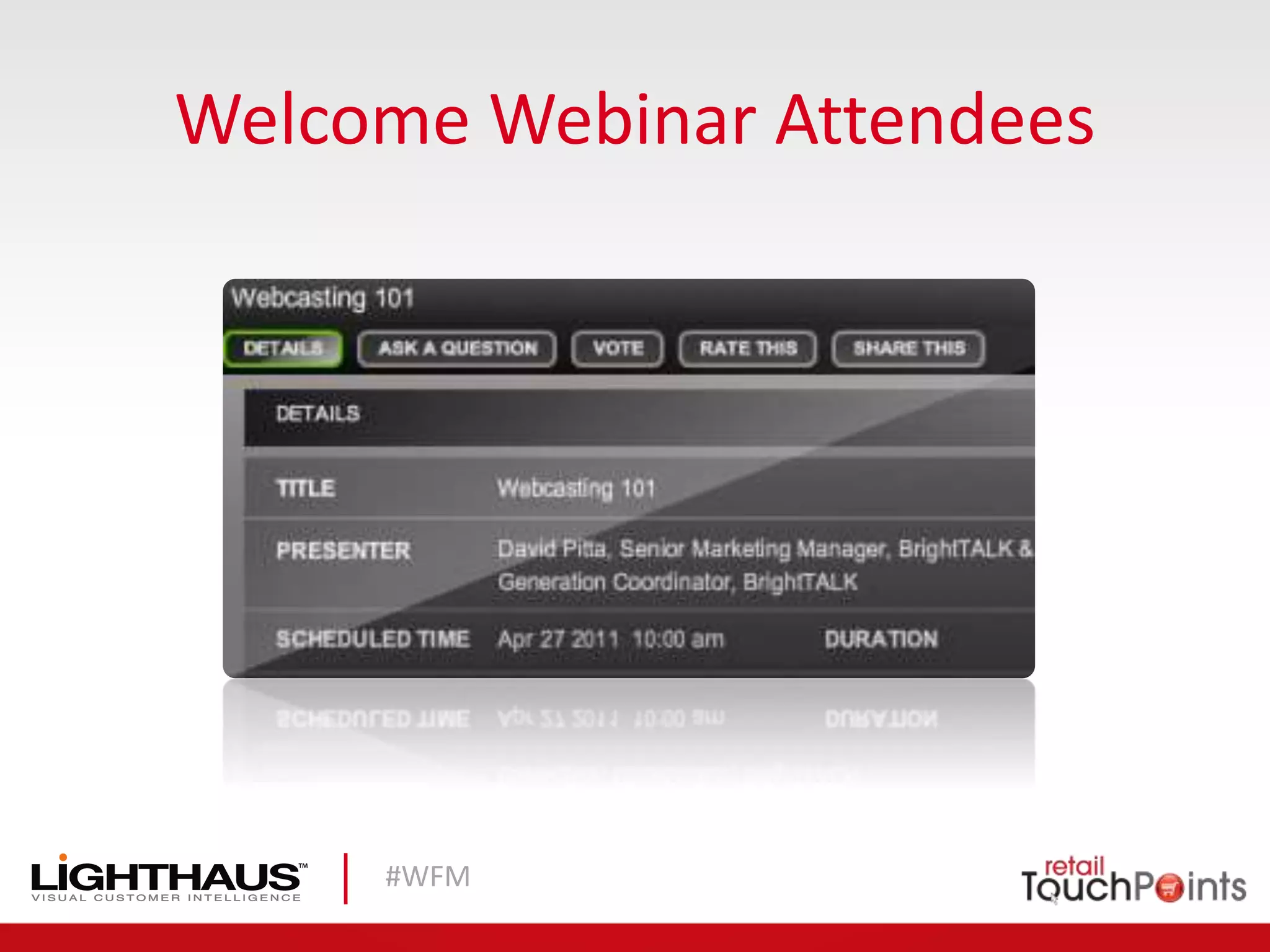 #WFM
Welcome Webinar Attendees
 