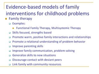 Parents’ self-careWhy evidence-based practices?Our best bet is on programs that have shown positive benefits in experimental evaluations  Supported by data, not just based on theory Rigorously tested and shown to be more effective than “usual care” or an alternative practiceCan be reproduced in other settingsIncreases our confidence in the results