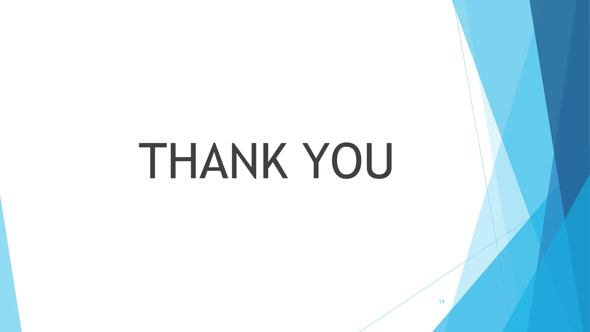 THANK YOU
14
 
