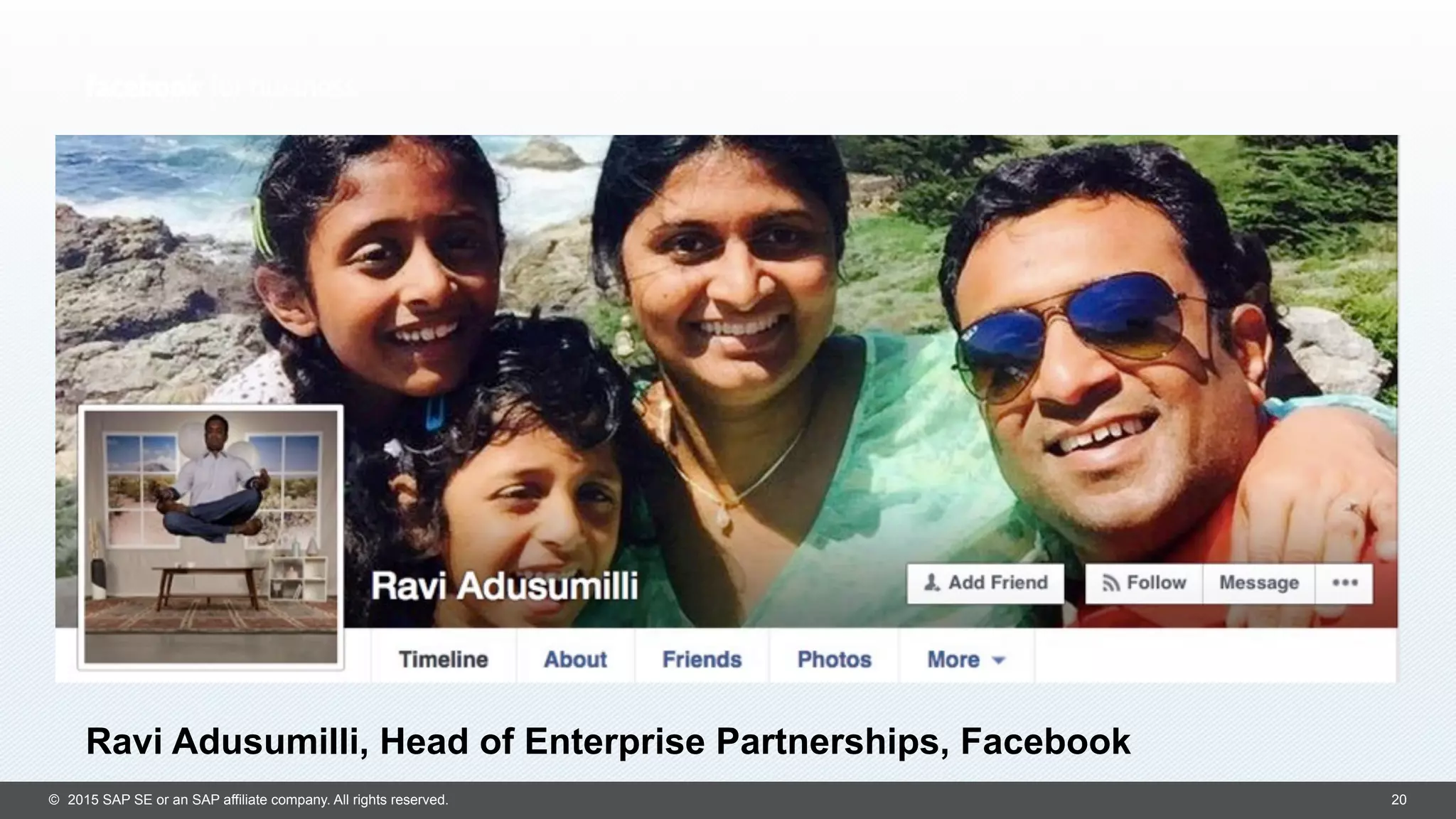 ©  2015 SAP SE or an SAP affiliate company. All rights reserved. 20
Ravi Adusumilli, Head of Enterprise Partnerships, Facebook
 
