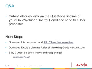 Q&A
•  Submit all questions via the Questions section of
your GoToWebinar Control Panel and send to either
presenter
Next ...