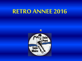 RETRO ANNEE 2016
 