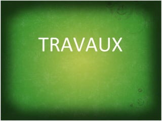TRAVAUX 