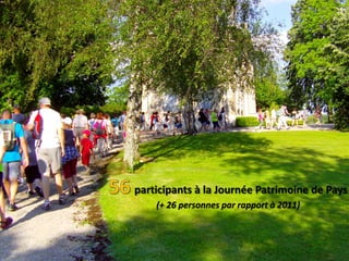 participants à la Journée Patrimoine de Pays
(+ 26 personnes par rapport à 2011)
 
