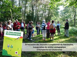 Inauguration DOMPIERRE
À l’occasion des Journées Européennes du Patrimoine,
Inauguration du sentier pédagogique
à Dompierre-sur-Chalaronne
 