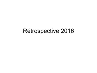Rétrospective 2016
 