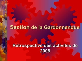 Section  de la Gardonnenque Rétrospective des activités de 2008 