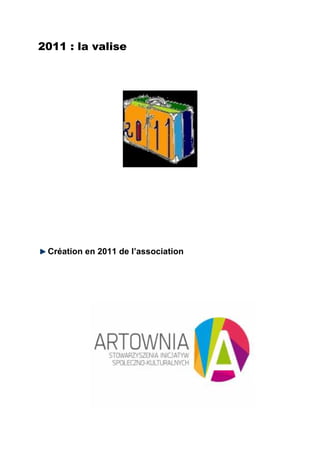 2011 : la valise




 Création en 2011 de l’association
 
