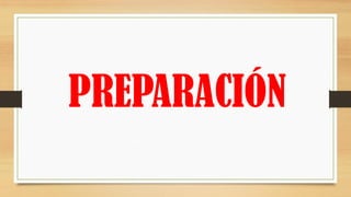 PREPARACIÓN
 