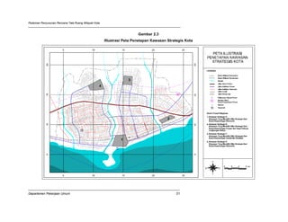 Pedoman Penyusunan Rencana Tata Ruang Wilayah Kota



                                                                       Gambar 2.3
                                                     Illustrasi Peta Penetapan Kawasan Strategis Kota




Departemen Pekerjaan Umum                                                                   31
 