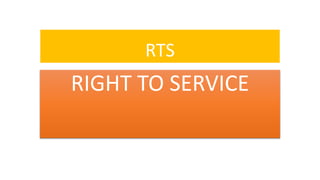 RTS
RIGHT TO SERVICE
 