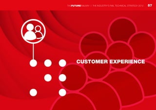 CUSTOMER EXPERIENCE
57THEFUTURERAILWAY | THE INDUSTRY’S RAIL TECHNICAL STRATEGY 2012
 