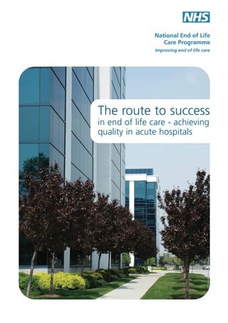 The route to success
in end of life care - achieving
quality in acute hospitals

 