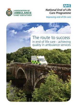 The route to success

in end of life care - achieving
quality in ambulance services

 