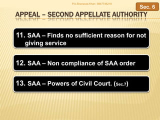APPEAL – SECOND APPELLATE AUTHORITY
11. SAA – Finds no sufficient reason for not
giving service
12. SAA – Non compliance of SAA order
Sec. 6
P.A.Shanavas Khan 9847746218
13. SAA – Powers of Civil Court. (Sec.7)
 